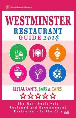 bokomslag Westminster Restaurant Guide 2018: Best Rated Restaurants in Westminster, Colorado - Restaurants, Bars and Cafes recommended for Tourist, 2018