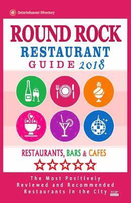 bokomslag Round Rock Restaurant Guide 2018: Best Rated Restaurants in Round Rock, Texas - Restaurants, Bars and Cafes recommended for Tourist, 2018