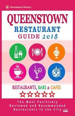 bokomslag Queenstown Restaurant Guide 2018: Best Rated Restaurants in Queenstown, Singapore - Restaurants, Bars and Cafes recommended for Tourist, 2018