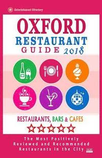 bokomslag Oxford Restaurant Guide 2018: Best Rated Restaurants in Oxford, England - Restaurants, Bars and Cafes recommended for Tourist, 2018