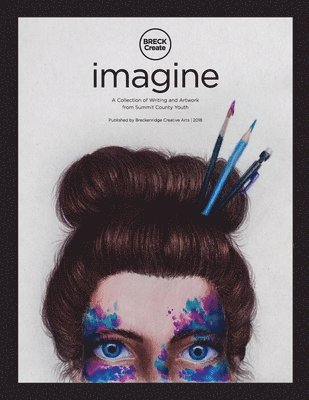 bokomslag Imagine: A Collection of Creative Writing and Artwork from Summit County Youth