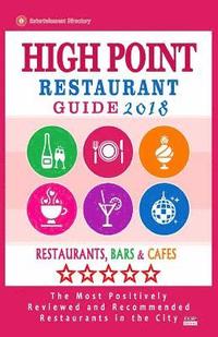 bokomslag High Point Restaurant Guide 2018: Best Rated Restaurants in High Point, North Carolina - Restaurants, Bars and Cafes recommended for Tourist, 2018