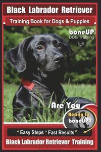 bokomslag Black Labrador Retriever Training Book for Dogs & Puppies by BoneUP Dog Training