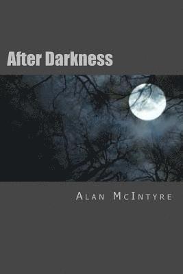 Alan McIntyre McIntyre - After Darkness: Several years after the malevolent force bore down on Ballinger - something is back... -, Häftad