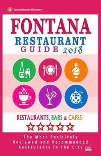 bokomslag Fontana Restaurant Guide 2018: Best Rated Restaurants in Fontana, California - Restaurants, Bars and Cafes recommended for Tourist, 2018
