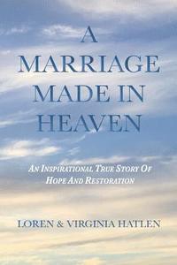 bokomslag A Marriage Made In Heaven: An Inspirational True Story Of Hope And Restoration