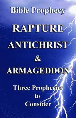 bokomslag The Rapture, Antichrist, & Armageddon: Three Prophecies to Consider