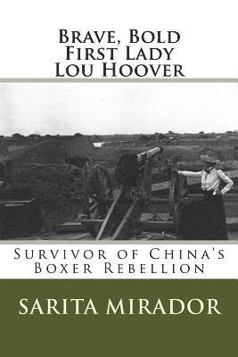 bokomslag Brave, Bold First Lady Lou Hoover: Survivor of China's Boxer Rebellion