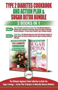 bokomslag Type 2 Diabetes Cookbook and Action Plan & Sugar Detox - 2 Books in 1 Bundle: The Ultimate Beginner's Bundle Guide to Beat the Sugar Cravings + Action