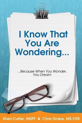 I Know You Are Wondering...: ...Because When You Wonder, You Dream 1