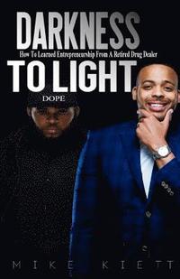 bokomslag Darkness to Light: How to Learn Entrepreneurship from a Retired Drug Dealer