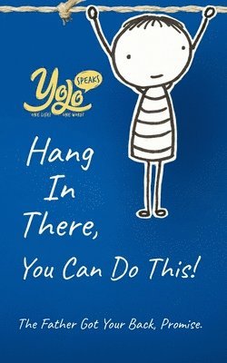 bokomslag Hang In There, You Can Do This!: The Father Got Your Back, Promise.