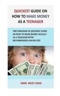 bokomslag Quickest Guide On How To Make money as a teenager