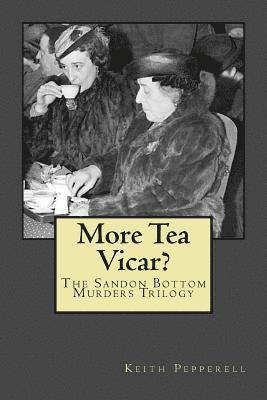 More Tea Vicar?: The Sandon Bottom Murders Trilogy 1