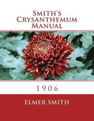 bokomslag Smith's Crysanthemum Manual: 1906