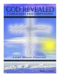 bokomslag God Revealed through His Orphans: Lost Boys Found