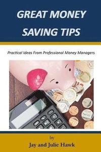 bokomslag Great Money Saving Tips: Practical Ideas From Professional Money Managers