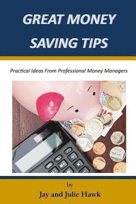 bokomslag Great Money Saving Tips: Practical Ideas From Professional Money Managers