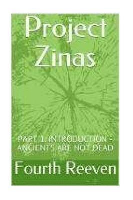 Project Zinas: Part 1: Introduction - ANCIENTS ARE NOT DEAD 1