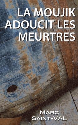 Marc Saint-Val - moujik adoucit les meurtres, Häftad