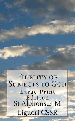 Fidelity of Subjects to God: Large Print Edition 1