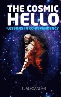 bokomslag The Cosmic Hello: Lessons in Co-Dependency