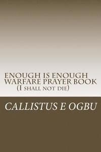 bokomslag ENOUGH IS ENOUGH Warfare Prayer Book: I Shall Not Die