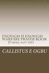 bokomslag ENOUGH IS ENOUGH Warfare Prayer Book: I Shall Not Die