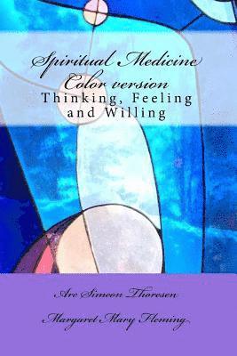 bokomslag Spiritual Medicine: Thinking, Feeling and Willing (Full Colour version)