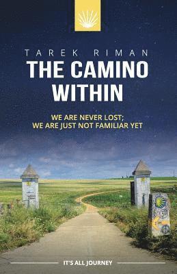 The Camino Within: We Are Never Lost; We Are Just Not Familiar Yet 1