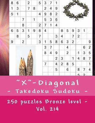 bokomslag 'X'-Diagonal - Takedoku Sudoku - 250 puzzles Bronze level - Vol. 214: 9 x 9 PITSTOP. The book Sudoku - game, logic and entertainment. Large font.