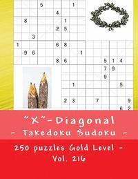 bokomslag 'X'-Diagonal - Takedoku Sudoku - 250 puzzles Gold Level - Vol. 216: 9 x 9 PITSTOP. The book Sudoku - game, logic and entertainment. Large font.