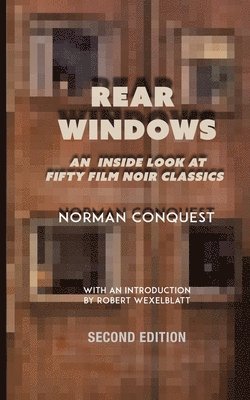 Norman Conquest - Rear Windows: An Inside Look at Fifty Film Noir Classics, Häftad