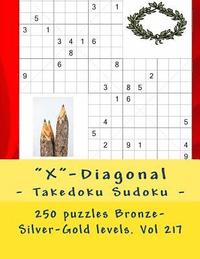 bokomslag "X"-Diagonal - Takedoku Sudoku - 250 puzzles Bronze-Silver-Gold levels. Vol 217