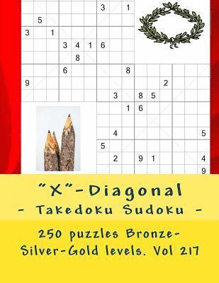 bokomslag 'X'-Diagonal - Takedoku Sudoku - 250 puzzles Bronze-Silver-Gold levels. Vol 217: 9 x 9 PITSTOP. The book Sudoku - game, logic and entertainment. Large