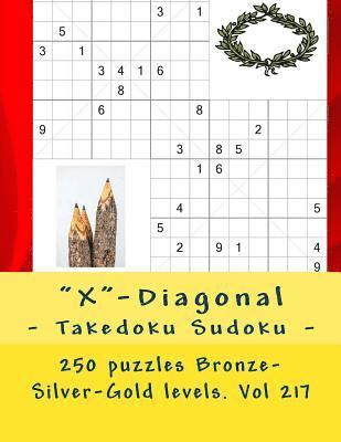 bokomslag X-Diagonal - Takedoku Sudoku - 250 Puzzles Bronze-Silver-Gold Levels. Vol 217: 9 X 9 Pitstop. the Book Sudoku - Game, Logic and Entertainment. Large F