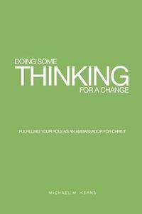 bokomslag Doing Some Thinking For a Change: Fulfilling Your Role as An Ambassador for Christ