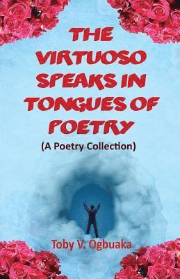 bokomslag The Virtuoso Speaks in Tongues of Poetry: A Poetry Collection