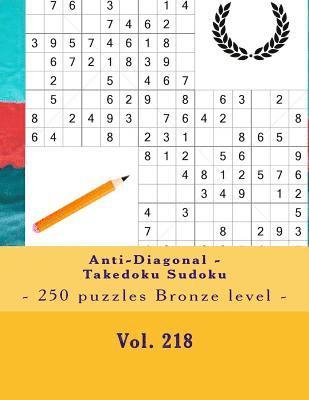 Anti-Diagonal - Takedoku Sudoku - 250 puzzles Bronze level - Vol. 218: 9 x 9 PITSTOP. The book Sudoku - Perfect charging for your mind. 1