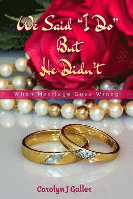 We Said I Do But He Didn't: When Marriage Goes Wrong 1