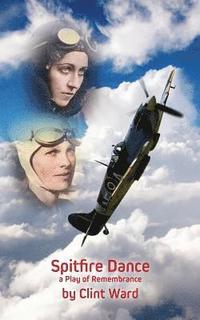 bokomslag Spitfire Dance: a Play of Remembrance