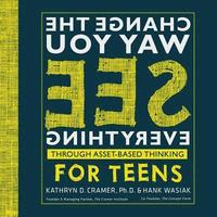 bokomslag Change The Way You See Everything for Teens: Asset-Based Thinking for Teens