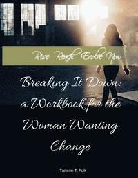 bokomslag Rise. Reclaim. Evolve. NOW!: Breaking It Down: A Workbook for the Woman Wanting Change