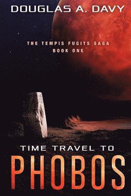 Douglas a. Davy - Time Travel to Phobos: The Tempis Fugits Saga Book 1, Häftad