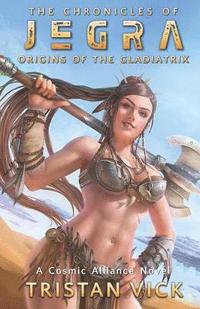 bokomslag The Chronicles of Jegra: Origins of the Gladiatrix