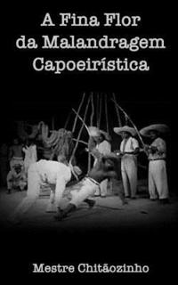 bokomslag A Fina Flor da Malandragem Capoeiristica