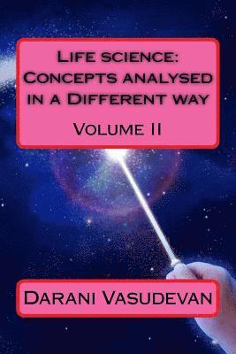 Life Science: Concepts Analysed in a Different Way Volume II 1