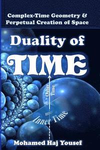 bokomslag Duality of Time: Complex-Time Geometry and Perpetual Creation of Space