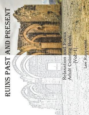Ruins Past and Present: Relaxation and Focus Adult Coloring Book 1