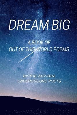 Underground Poets - Dream Big: A Book of Out of this World Poems, Häftad